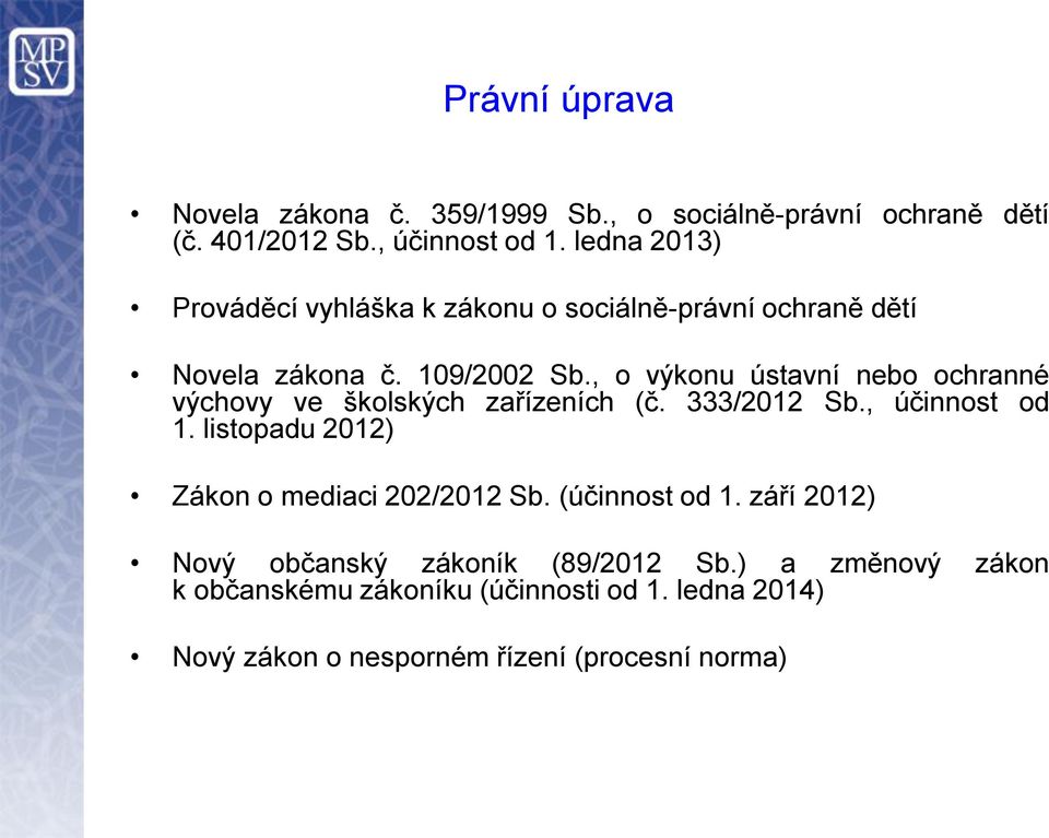 , o výkonu ústavní nebo ochranné výchovy ve školských zařízeních (č. 333/2012 Sb., účinnost od 1.