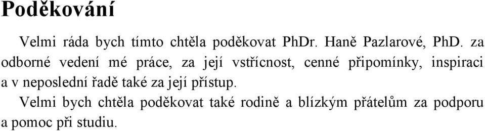 za odborné vedení mé práce, za její vstřícnost, cenné připomínky,