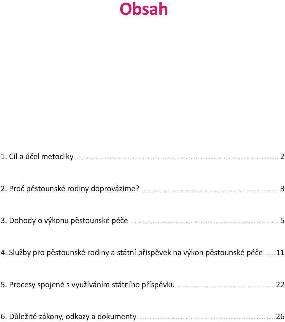 Služby pro pěstounské rodiny a státní příspěvek na výkon pěstounské péče.