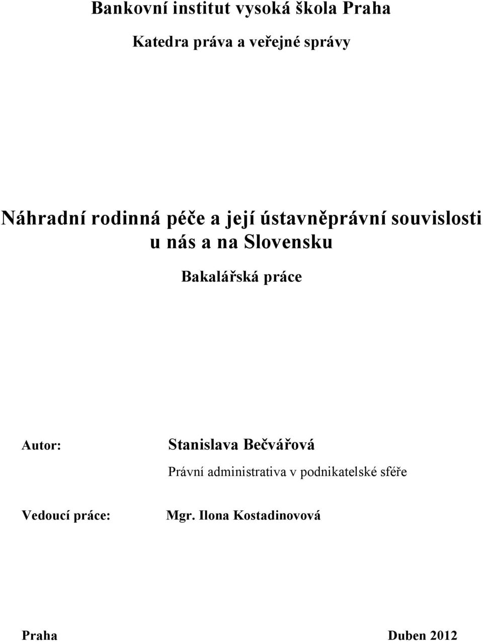 Slovensku Bakalářská práce Autor: Stanislava Bečvářová Právní