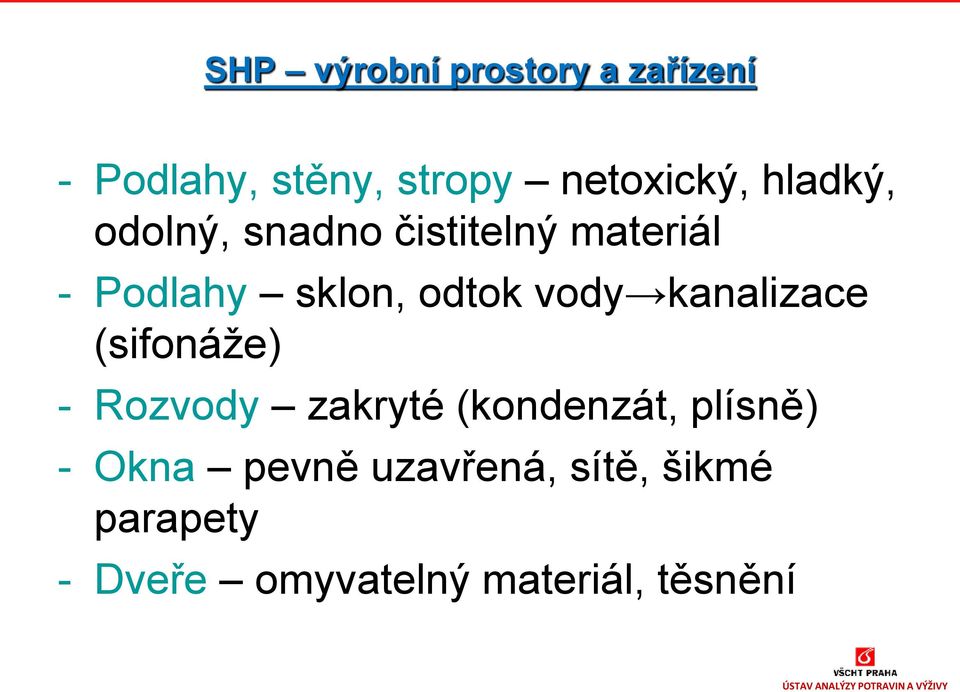 vody kanalizace (sifonáže) - Rozvody zakryté (kondenzát, plísně) -