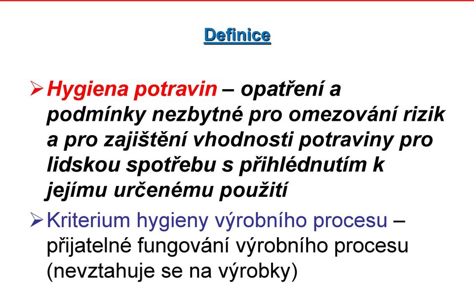 přihlédnutím k jejímu určenému použití Kriterium hygieny výrobního