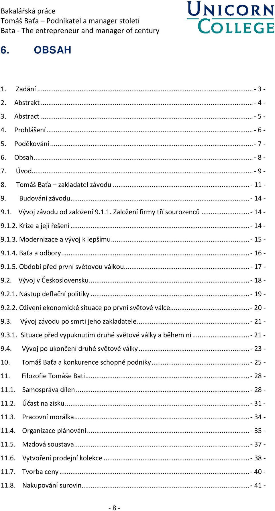 ..- 18-9.2.1. Nástup deflační politiky...- 19-9.2.2. Oživení ekonomické situace po první světové válce...- 20-9.3. Vývoj závodu po smrti jeho zakladatele...- 21-9.3.1. Situace před vypuknutím druhé světové války a během ní.