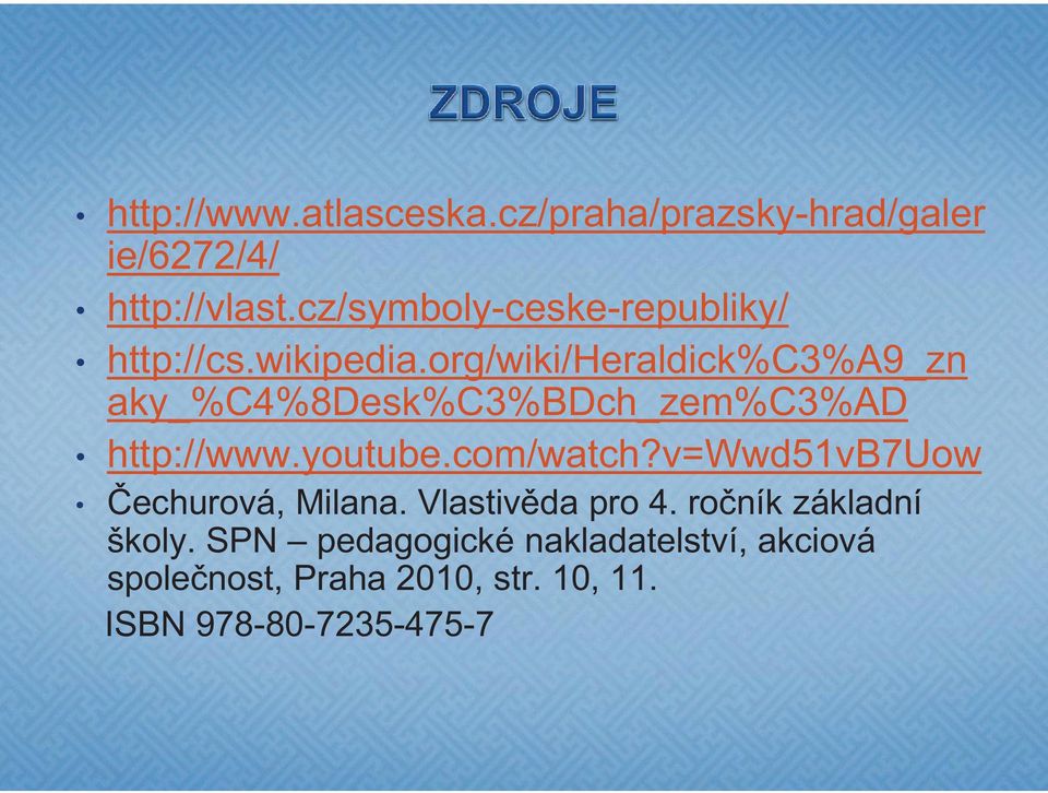 org/wiki/heraldick%c3%a9_zn aky_%c4%8desk%c3%bdch_zem%c3%ad http://www.youtube.com/watch?