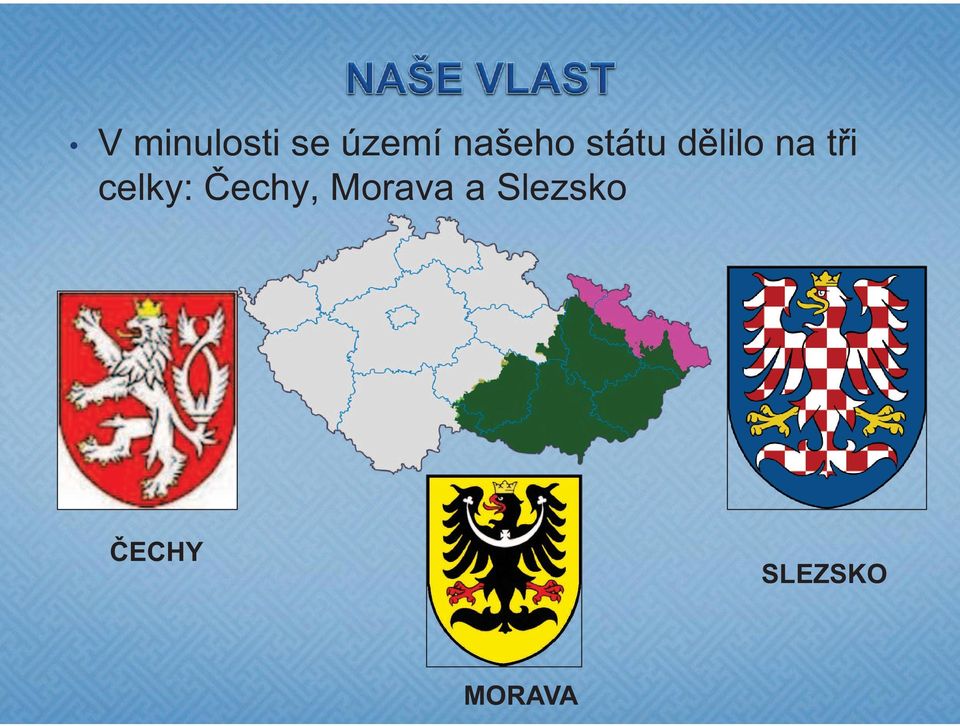 tři celky: Čechy, Morava
