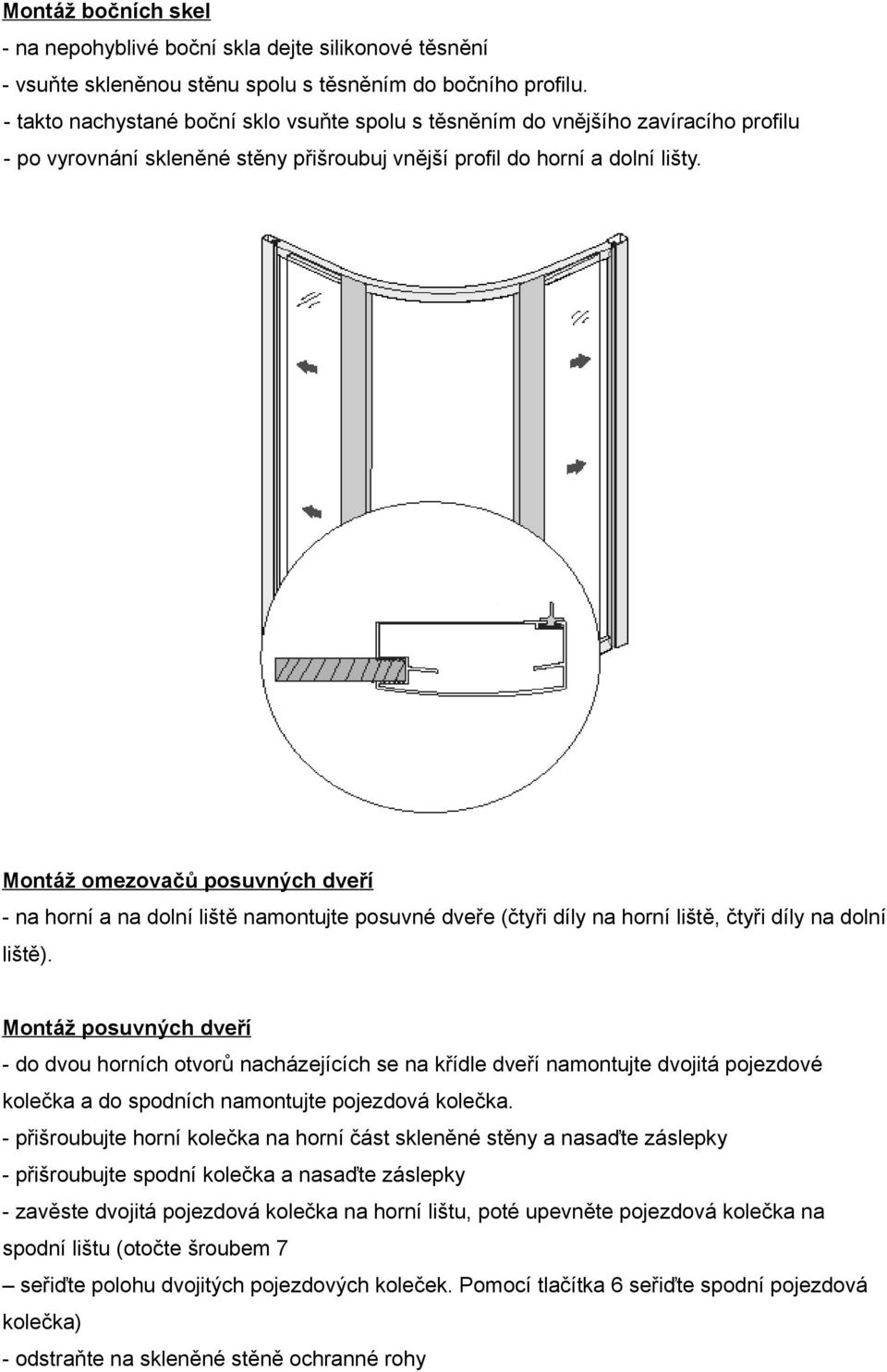 Montáž omezovačů posuvných dveří - na horní a na dolní liště namontujte posuvné dveře (čtyři díly na horní liště, čtyři díly na dolní liště).