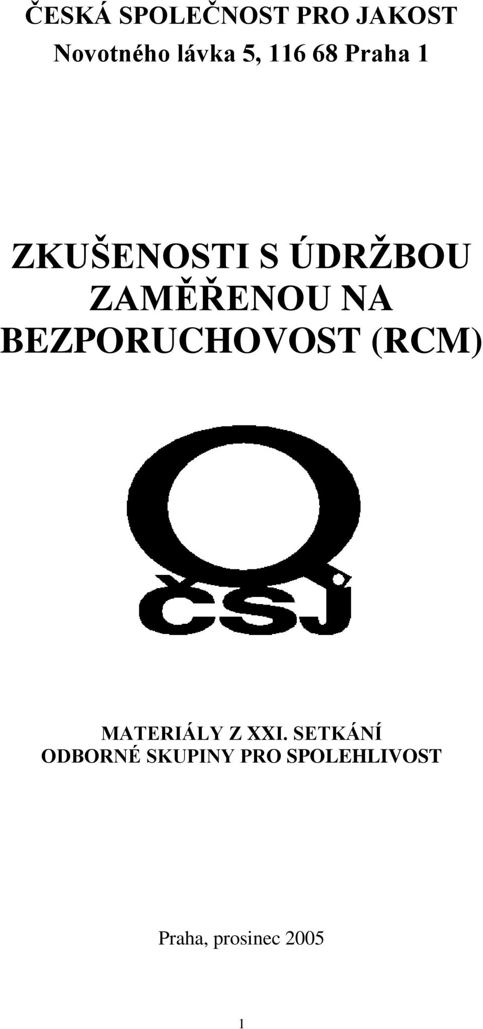 BEZPORUCHOVOST (RCM) MATERIÁLY Z XXI.