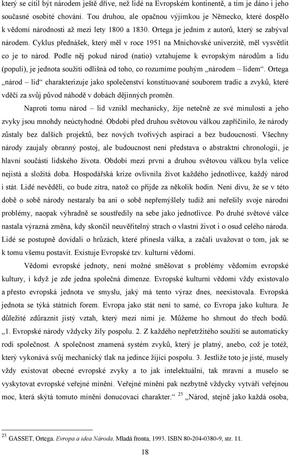 Cyklus přednášek, který měl v roce 1951 na Mnichovské univerzitě, měl vysvětlit co je to národ.