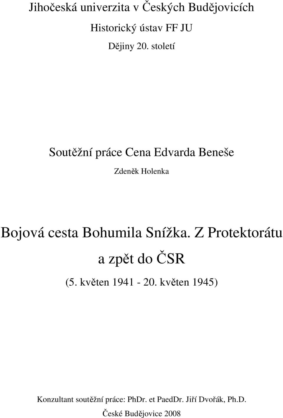 Bohumila Snížka. Z Protektorátu a zpět do ČSR (5. květen 1941-20.