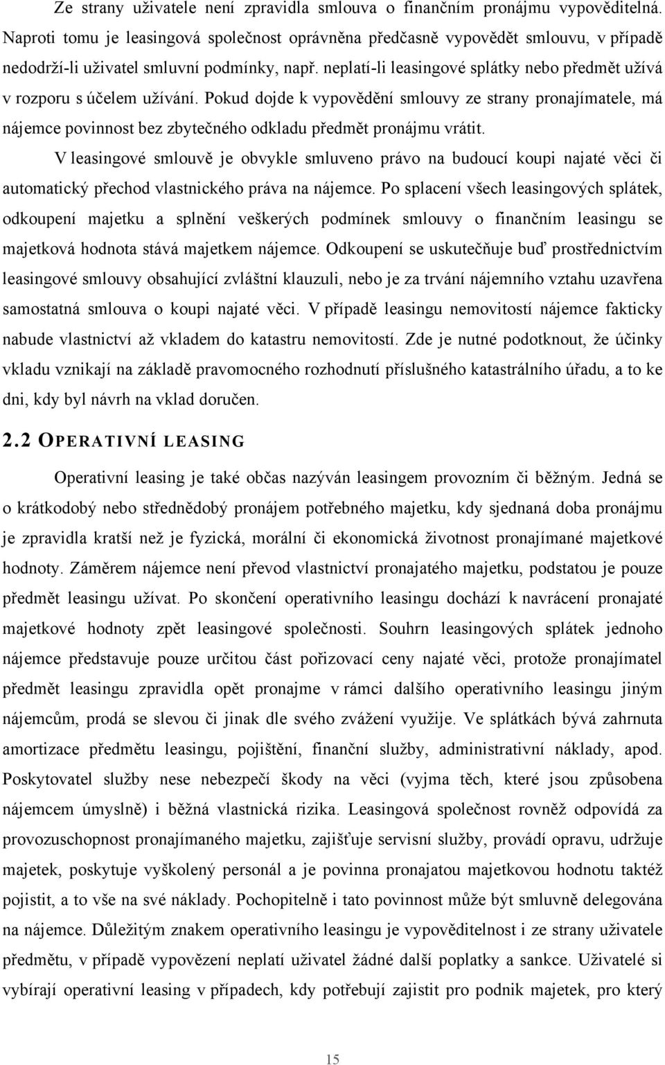 neplatí-li leasingové splátky nebo předmět užívá v rozporu s účelem užívání.