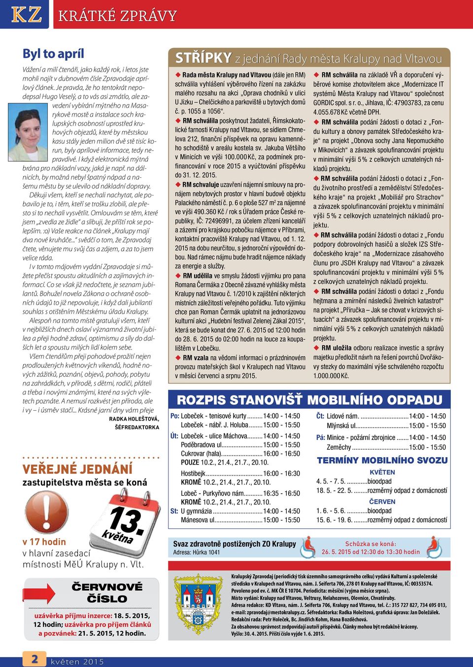 městskou kasu stály jeden milion dvě stě tisíc korun, byly aprílové informace, tedy nepravdivé. I když elektronická mýtná brána pro nákladní vozy, jaká je např.