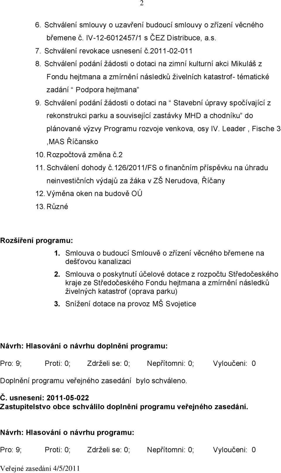 Schválení podání žádosti o dotaci na Stavební úpravy spočívající z rekonstrukci parku a související zastávky MHD a chodníku do plánované výzvy Programu rozvoje venkova, osy IV.