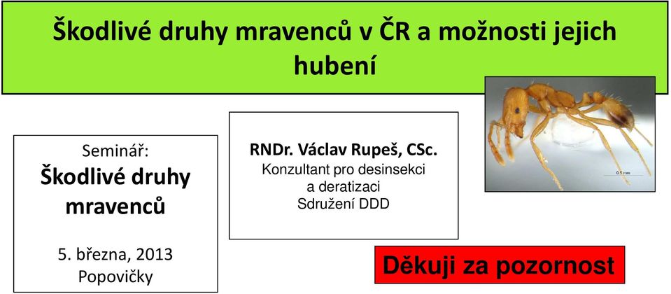 března, 2013 Popovičky RNDr. Václav Rupeš, CSc.