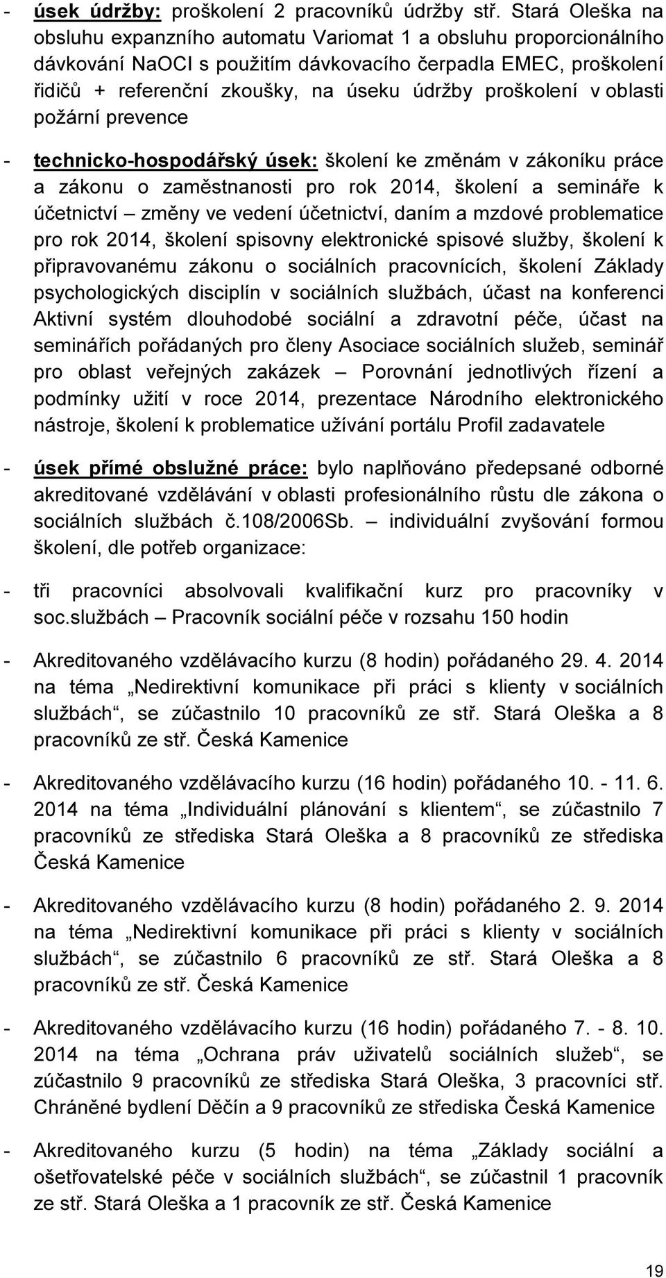 proškolení v oblasti požární prevence - technicko-hospodářský úsek: školení ke změnám v zákoníku práce a zákonu o zaměstnanosti pro rok 2014, školení a semináře k účetnictví změny ve vedení