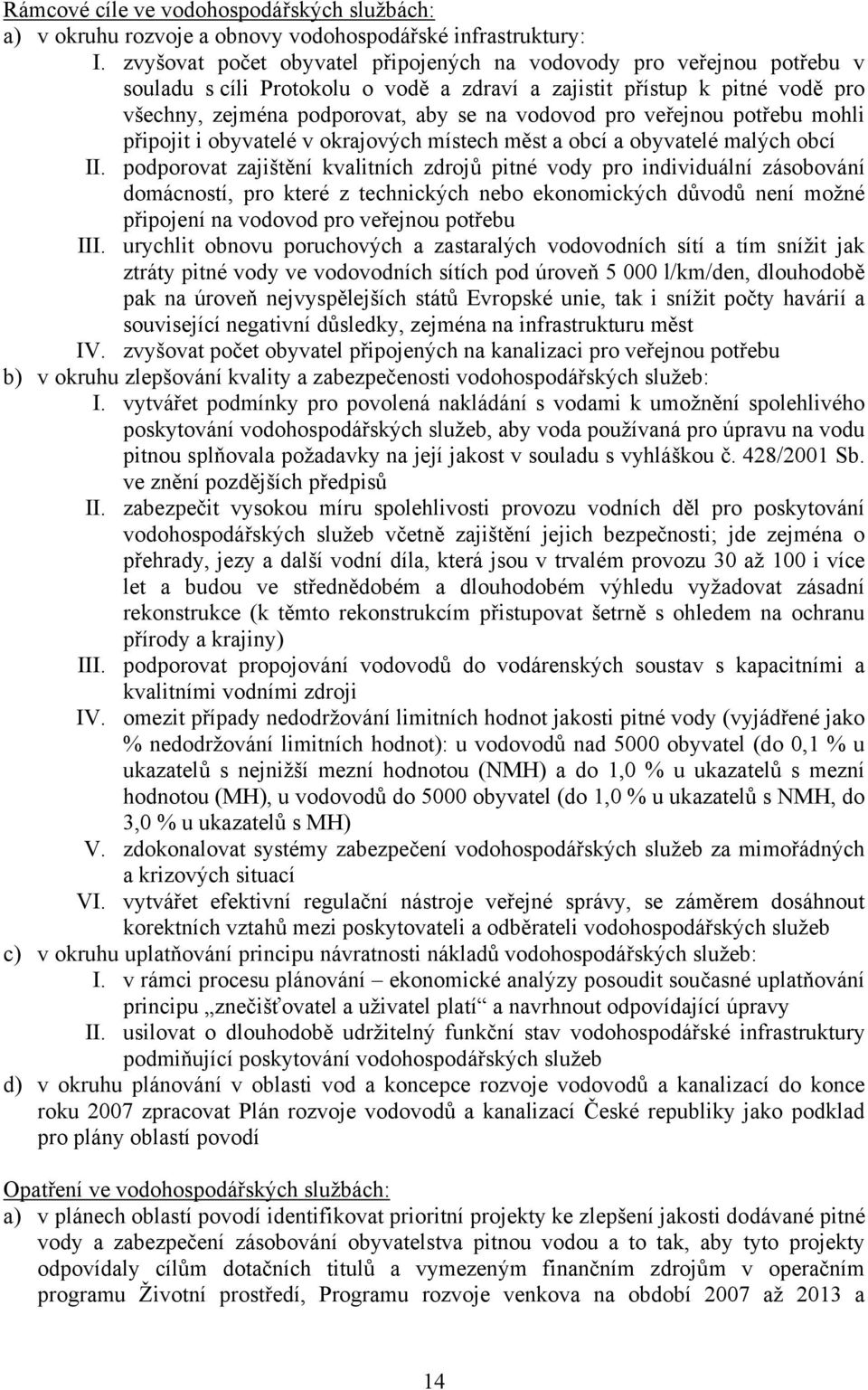 veřejnou potřebu mohli připojit i obyvatelé v okrajových místech měst a obcí a obyvatelé malých obcí II.