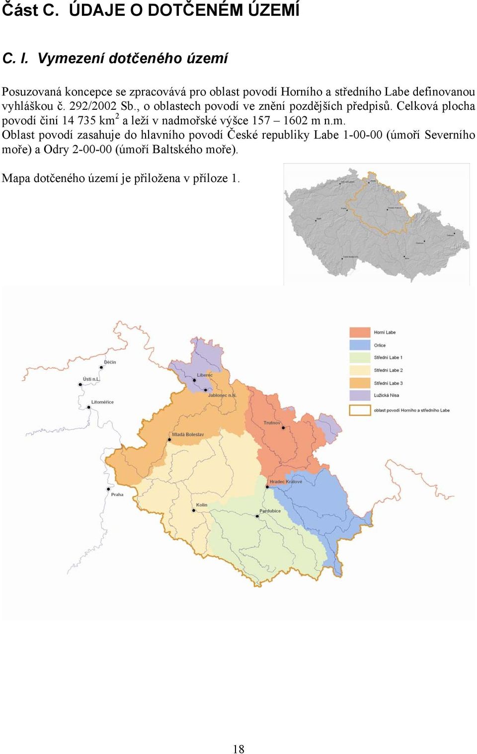 vyhláškou č. 292/2002 Sb., o oblastech povodí ve znění pozdějších předpisů.