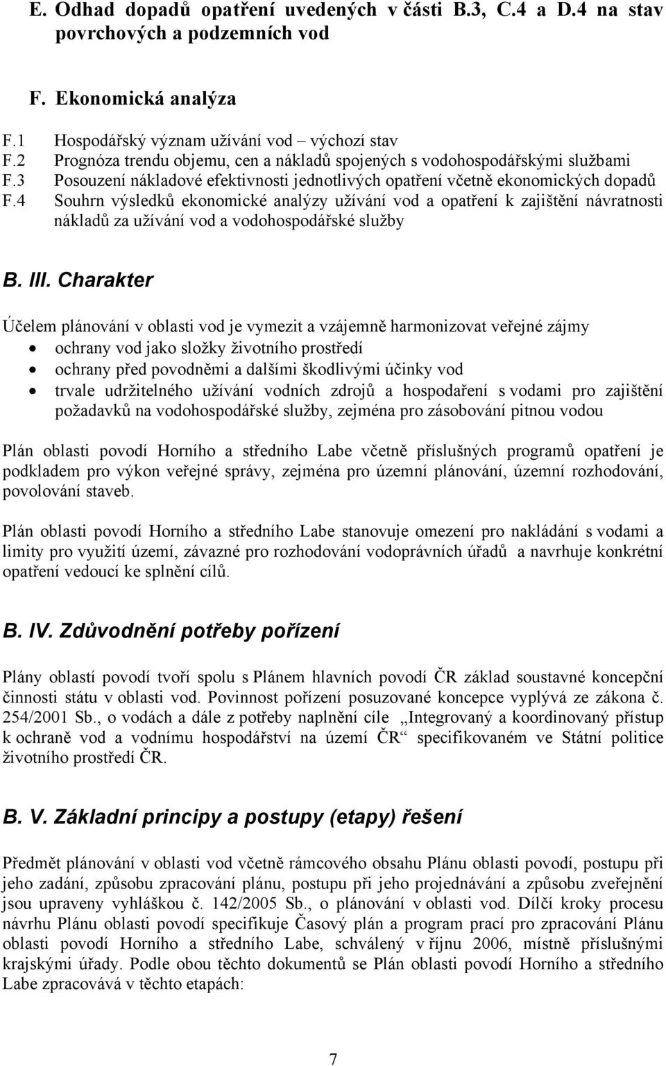 4 Souhrn výsledků ekonomické analýzy užívání vod a opatření k zajištění návratnosti nákladů za užívání vod a vodohospodářské služby B. III.