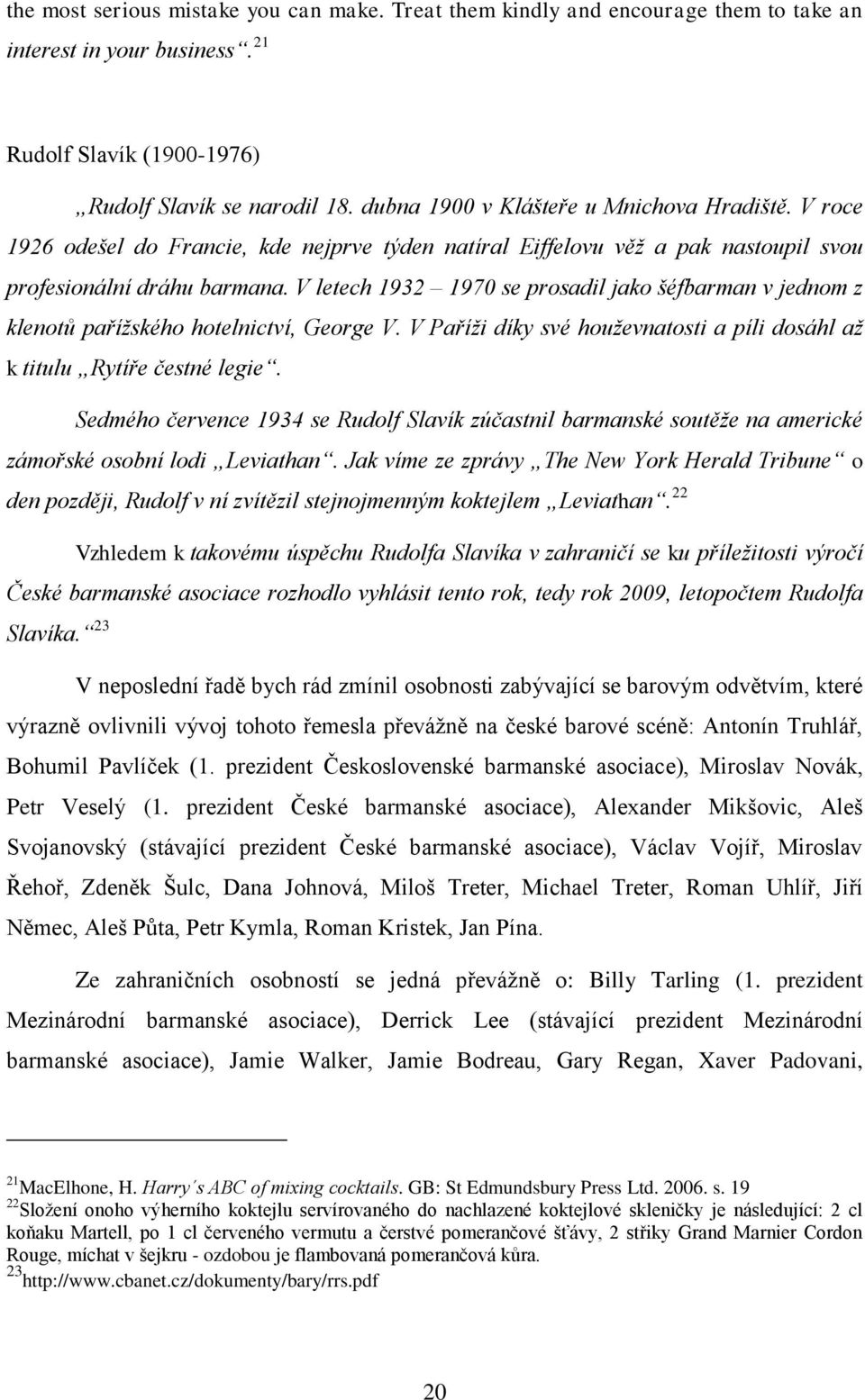 V letech 1932 1970 se prosadil jako šéfbarman v jednom z klenotů pařížského hotelnictví, George V. V Paříži díky své houževnatosti a píli dosáhl až k titulu Rytíře čestné legie.