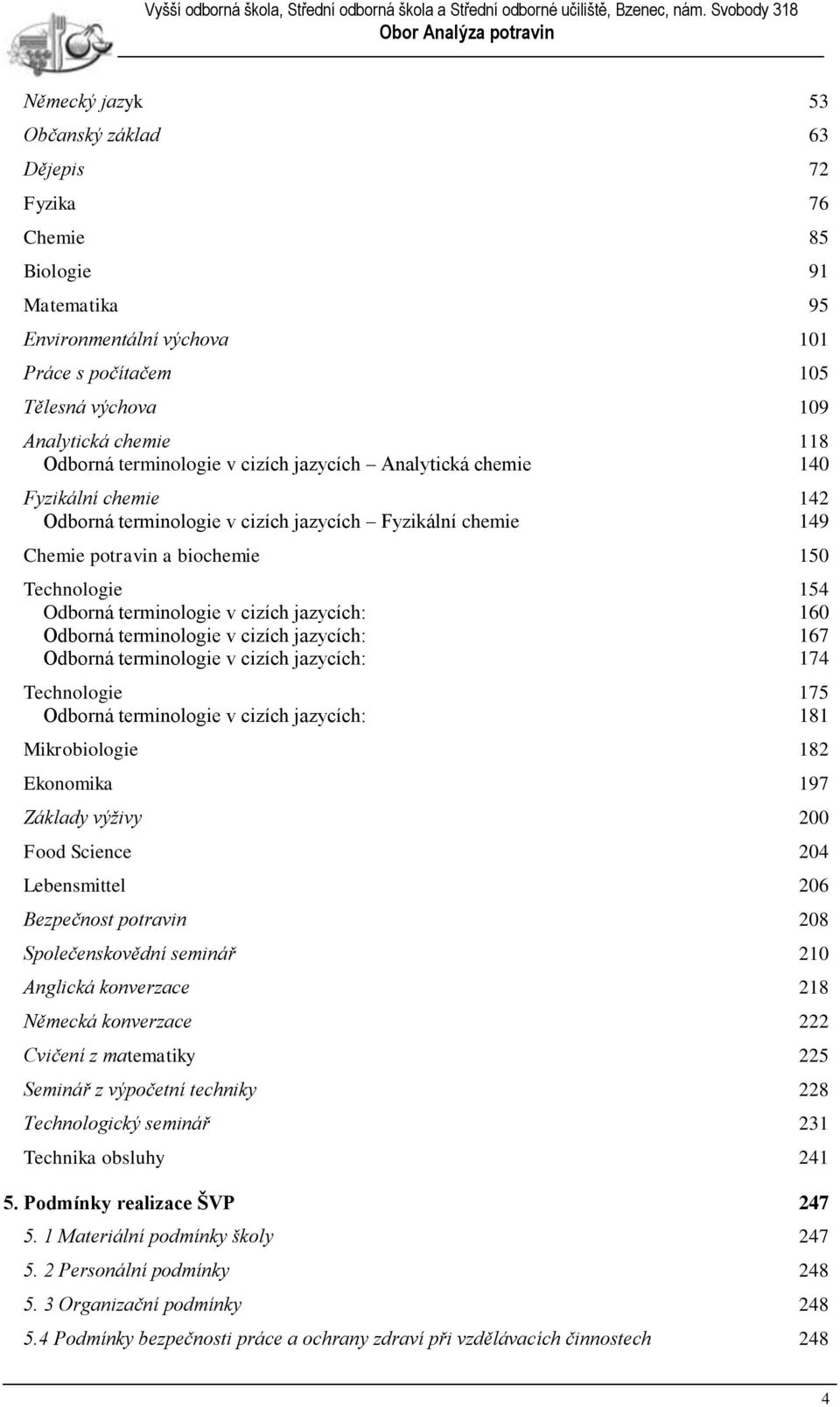 terminologie v cizích jazycích: 10 Odborná terminologie v cizích jazycích: 17 Odborná terminologie v cizích jazycích: 174 Technologie 175 Odborná terminologie v cizích jazycích: 181 Mikrobiologie 182