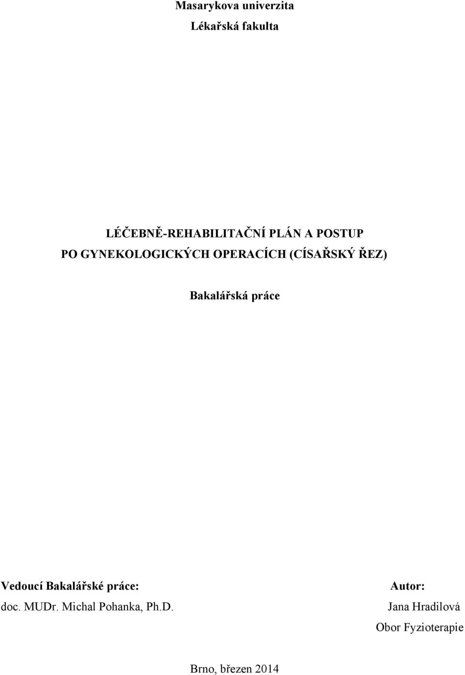 Bakalářská práce Vedoucí Bakalářské práce: doc. MUDr.