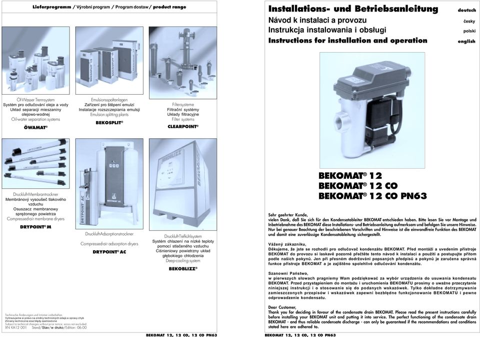 Instalacje rozszczepiania emulsji Emulsion splitting plants BEKOSPLIT Filtersysteme Filtraèní systémy Uk³ady filtracyjne Filter systems CLEARPOINT Druckluft-Membrantrockner Membránový vysoušeè