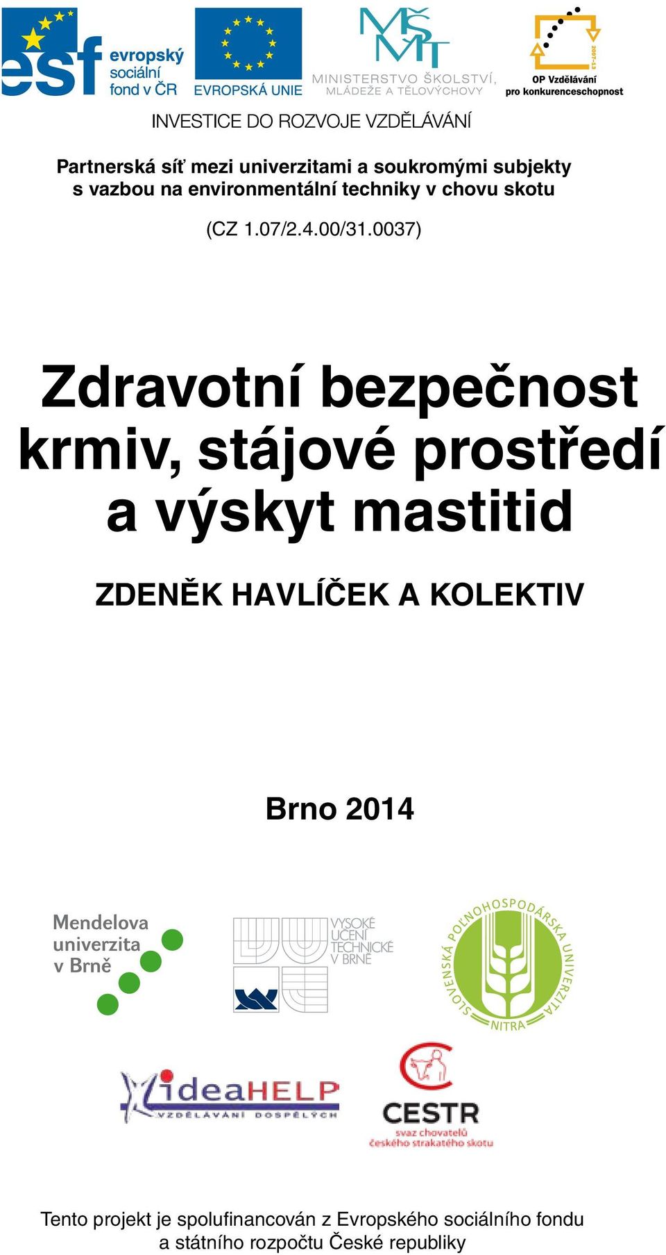 0037) Zdravotní bezpečnost krmiv, stájové prostředí a výskyt mastitid Zdeněk