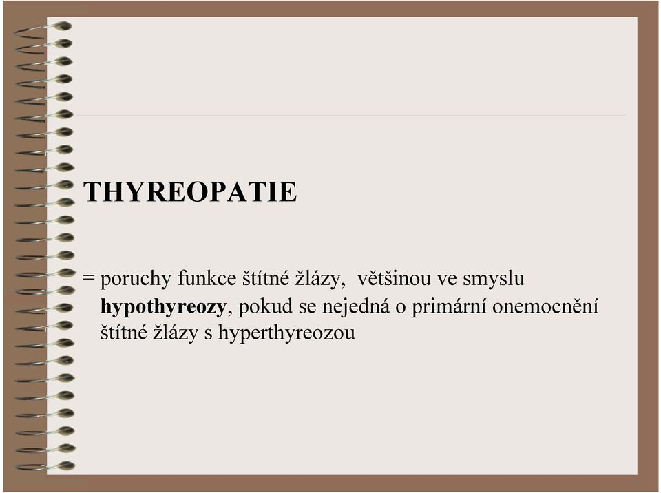 hypothyreozy, pokud se nejedná o