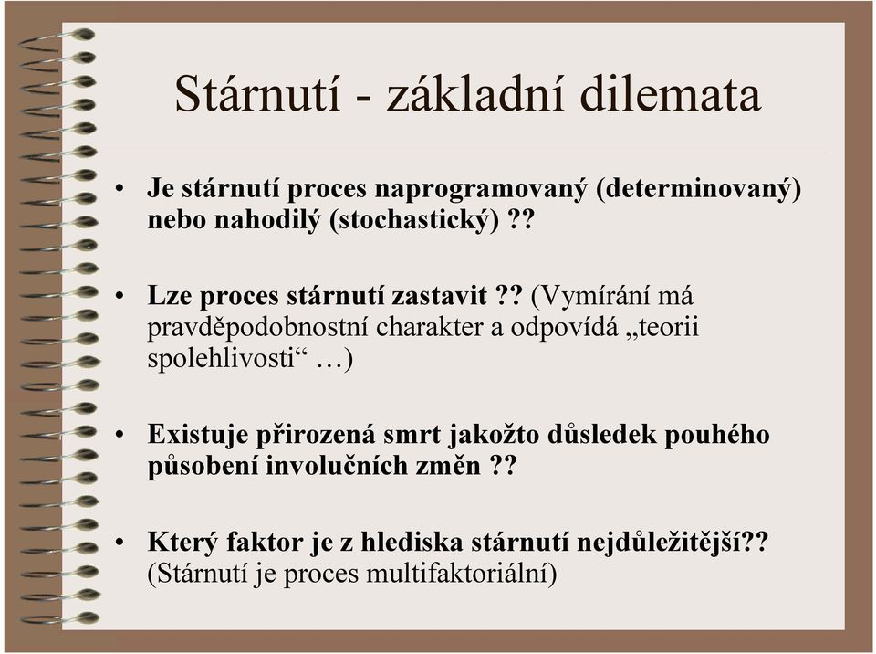 ? (Vymírání má pravděpodobnostní charakter a odpovídá teorii spolehlivosti ) Existuje přirozená