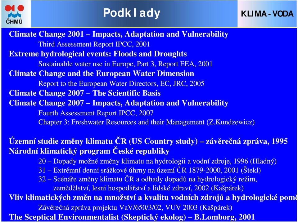 Vulnerability Fourth Assessment Report IPCC, 2007 Chapter 3: Freshwater Resources and their Management (Z.