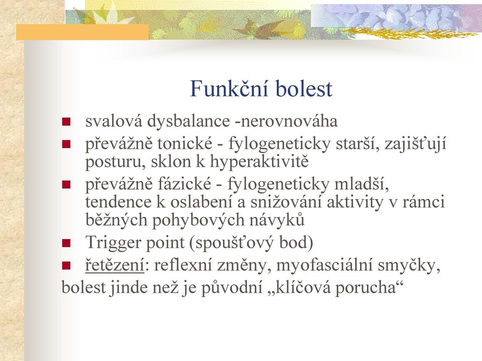 k oslabení a snižování aktivity v rámci běžných pohybových návyků Trigger point (spoušťový