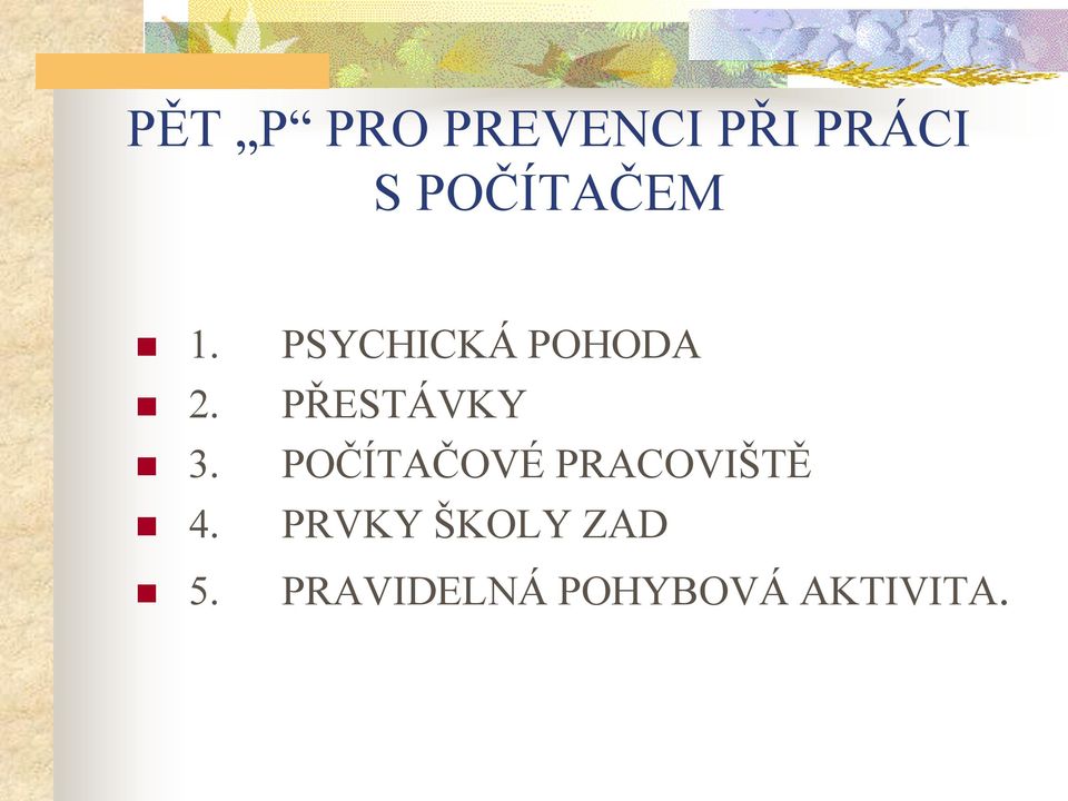 PŘESTÁVKY 3. POČÍTAČOVÉ PRACOVIŠTĚ 4.