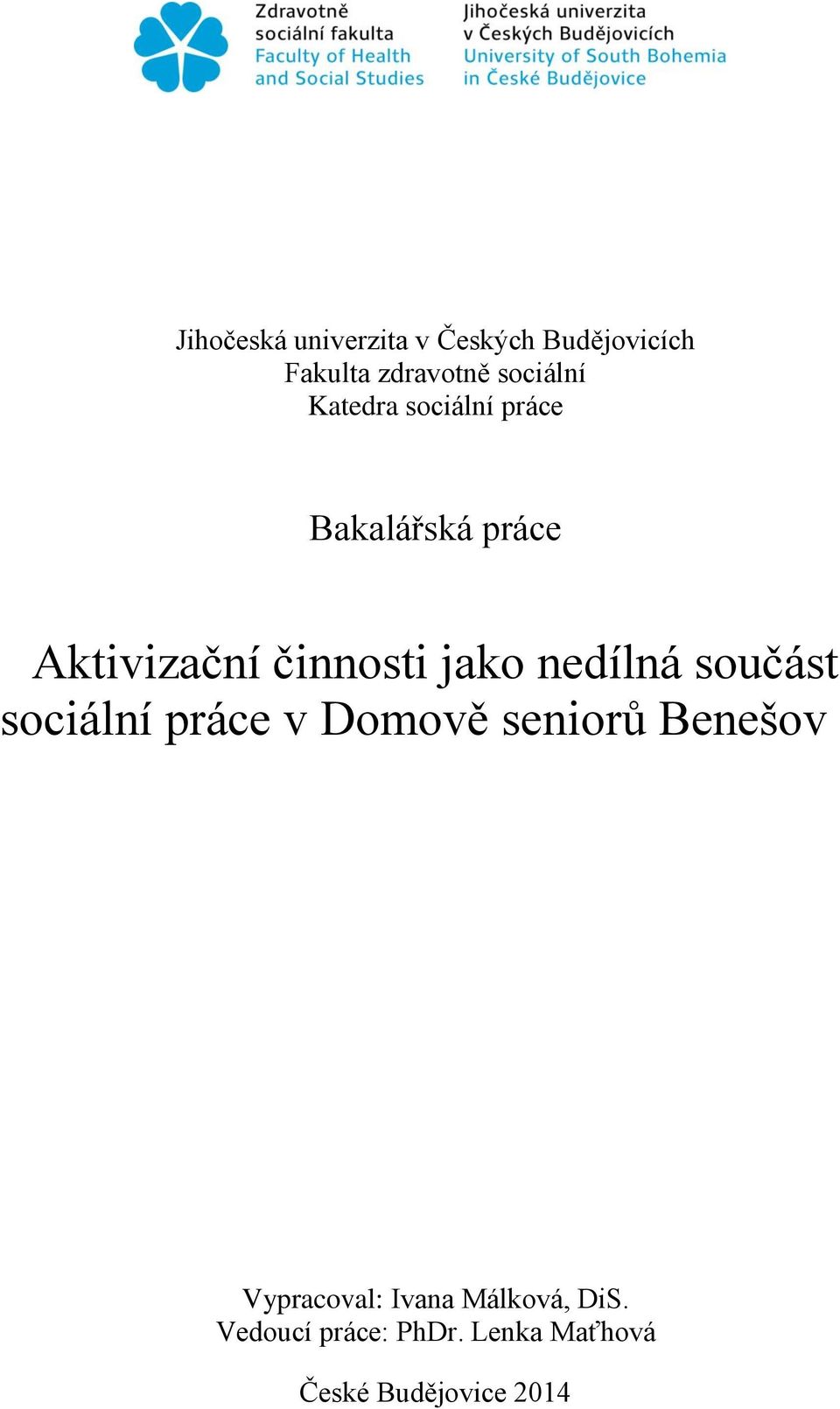 nedílná součást sociální práce v Domově seniorů Benešov Vypracoval: