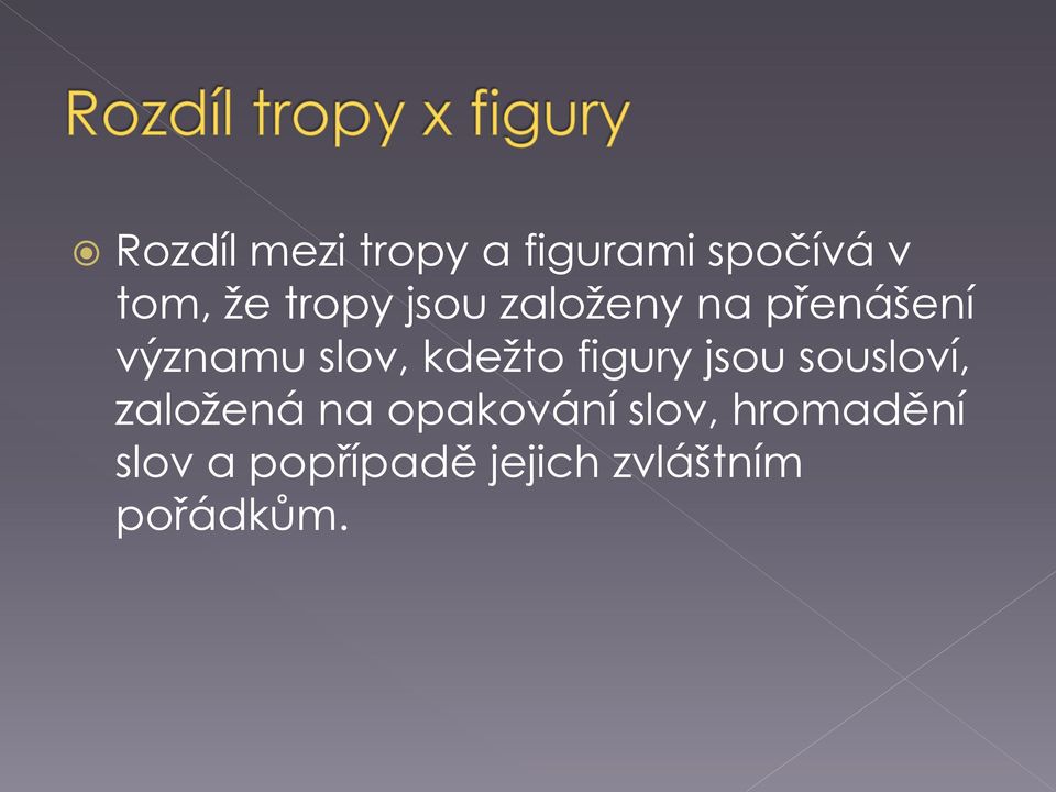 kdežto figury jsou sousloví, založená na opakování