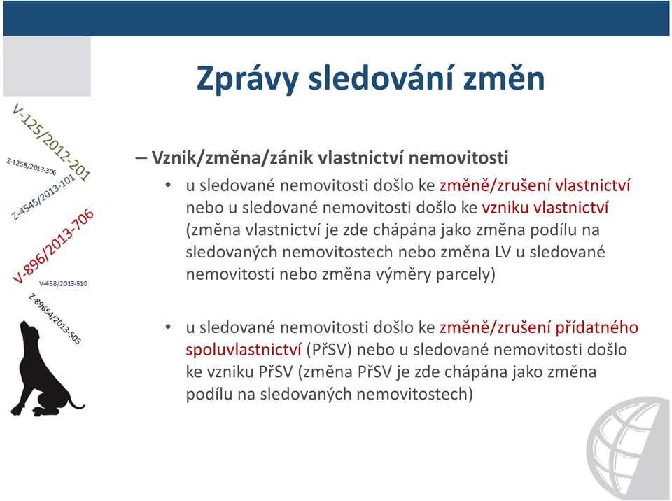 nebo změna LV u sledované nemovitosti nebo změna výměry parcely) u sledované nemovitosti došlo ke změně/zrušení přídatného