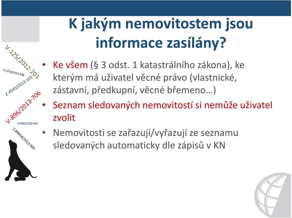 zástavní, předkupní, věcné břemeno ) Seznamsledovaných nemovitostí si nemůže