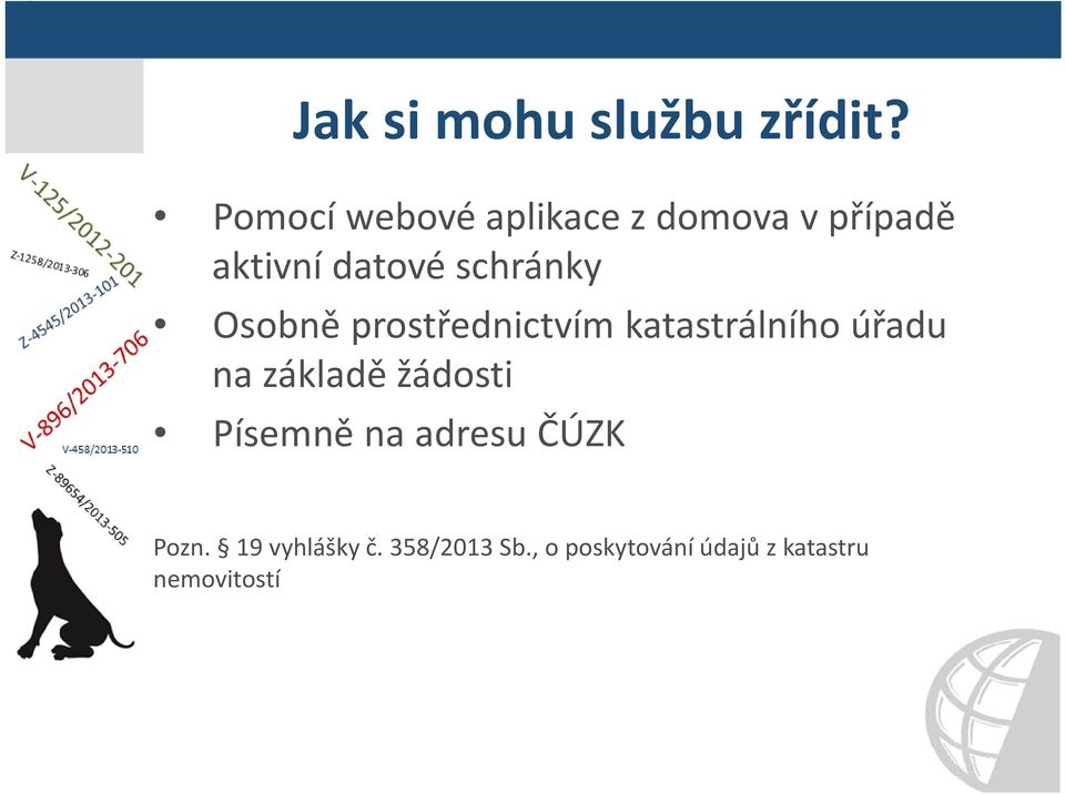 schránky Osobně prostřednictvím katastrálního úřadu na základě