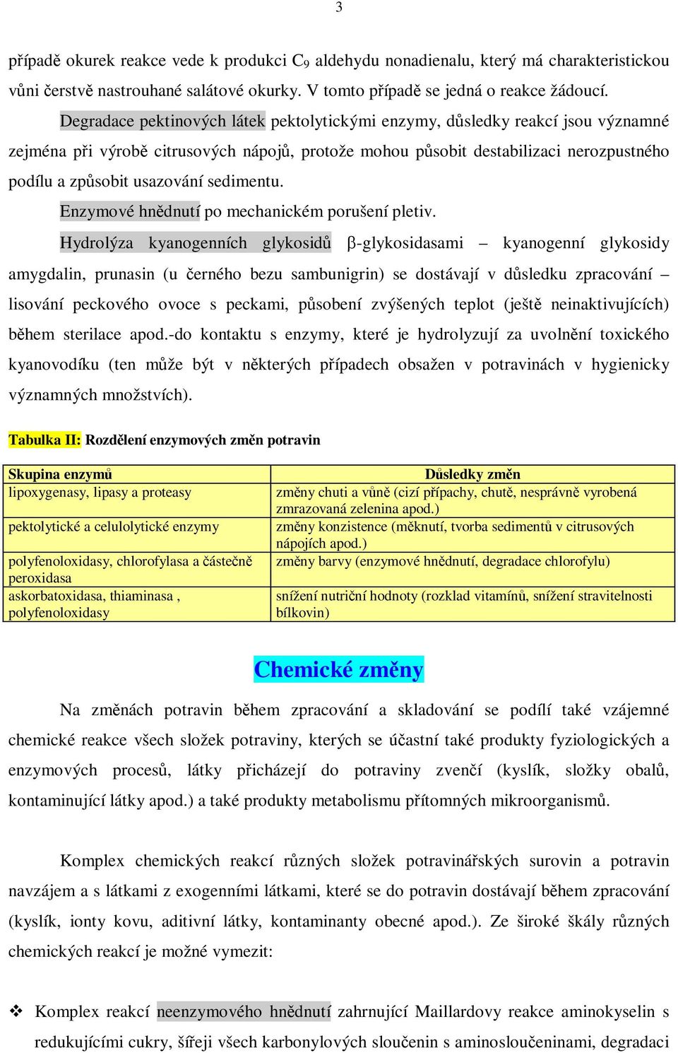 sedimentu. Enzymové hndnutí po mechanickém porušení pletiv.