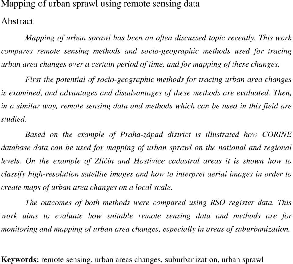 First the potential of socio-geographic methods for tracing urban area changes is examined, and advantages and disadvantages of these methods are evaluated.