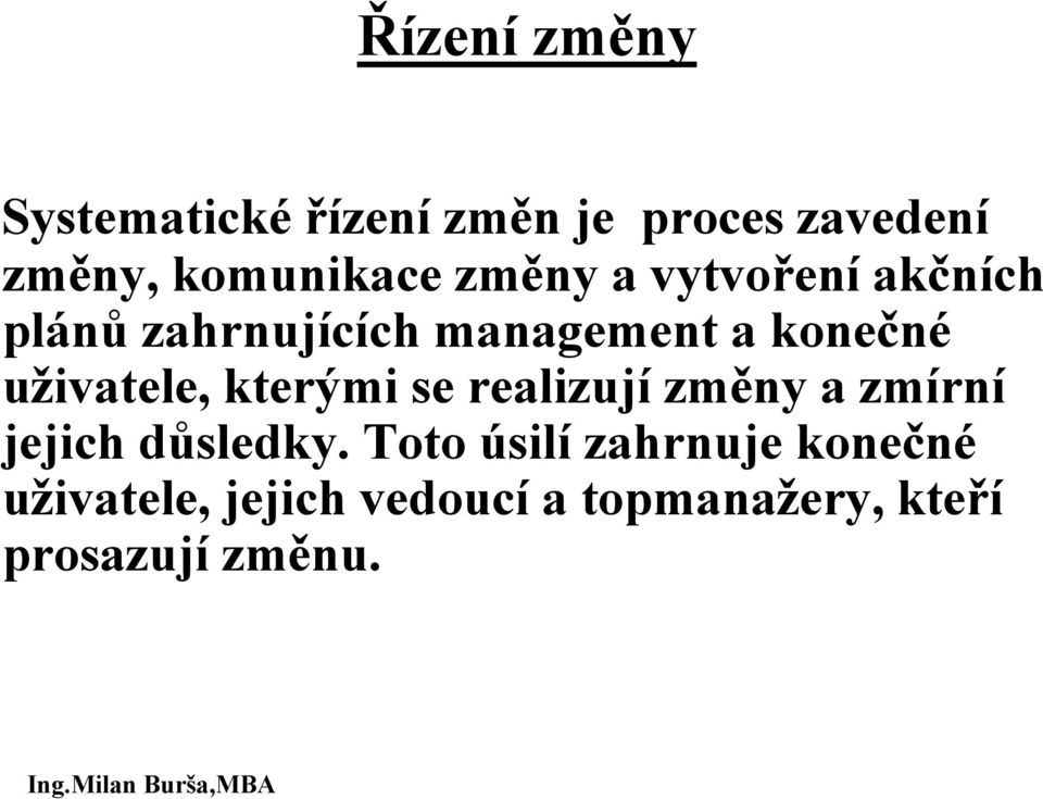 kterými se realizují změny a zmírní jejich důsledky.