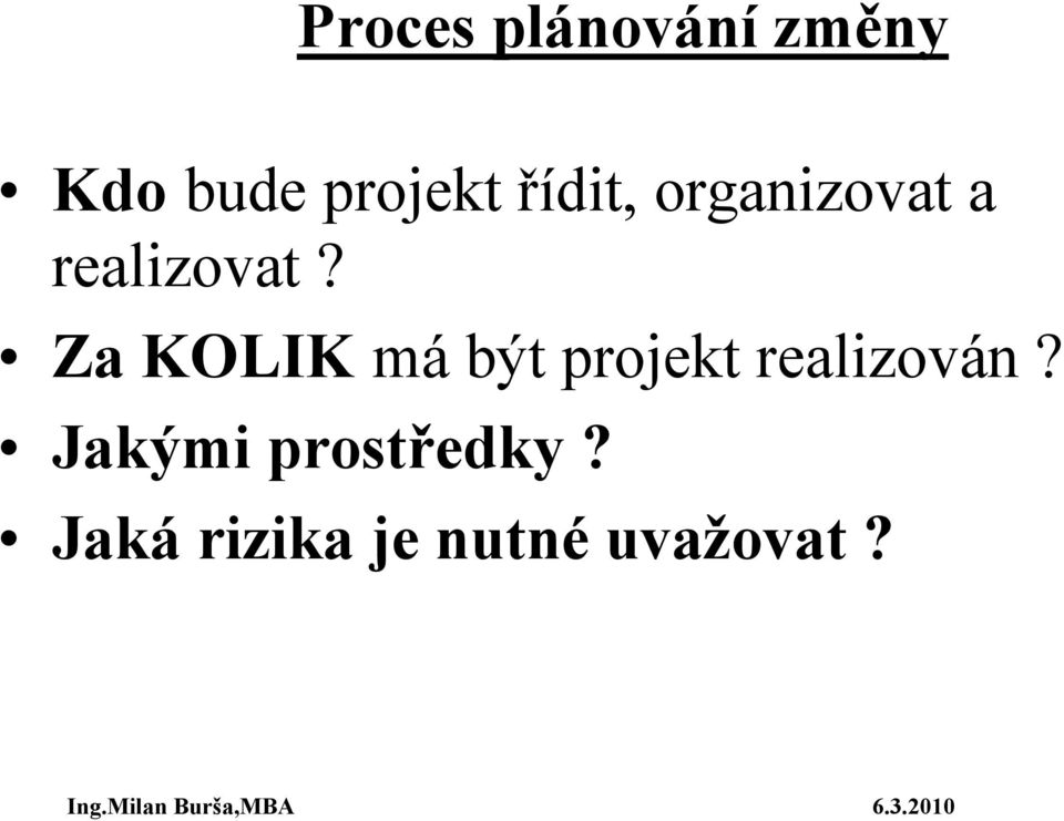 Za KOLIK má být projekt realizován?