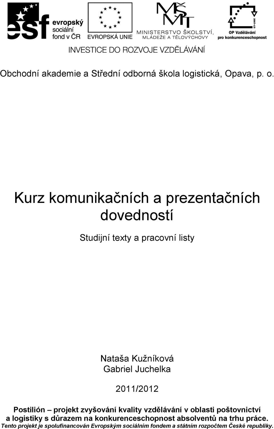 Kurz komunikačních a prezentačních dovedností Studijní texty a pracovní listy Nataša Kužníková Gabriel