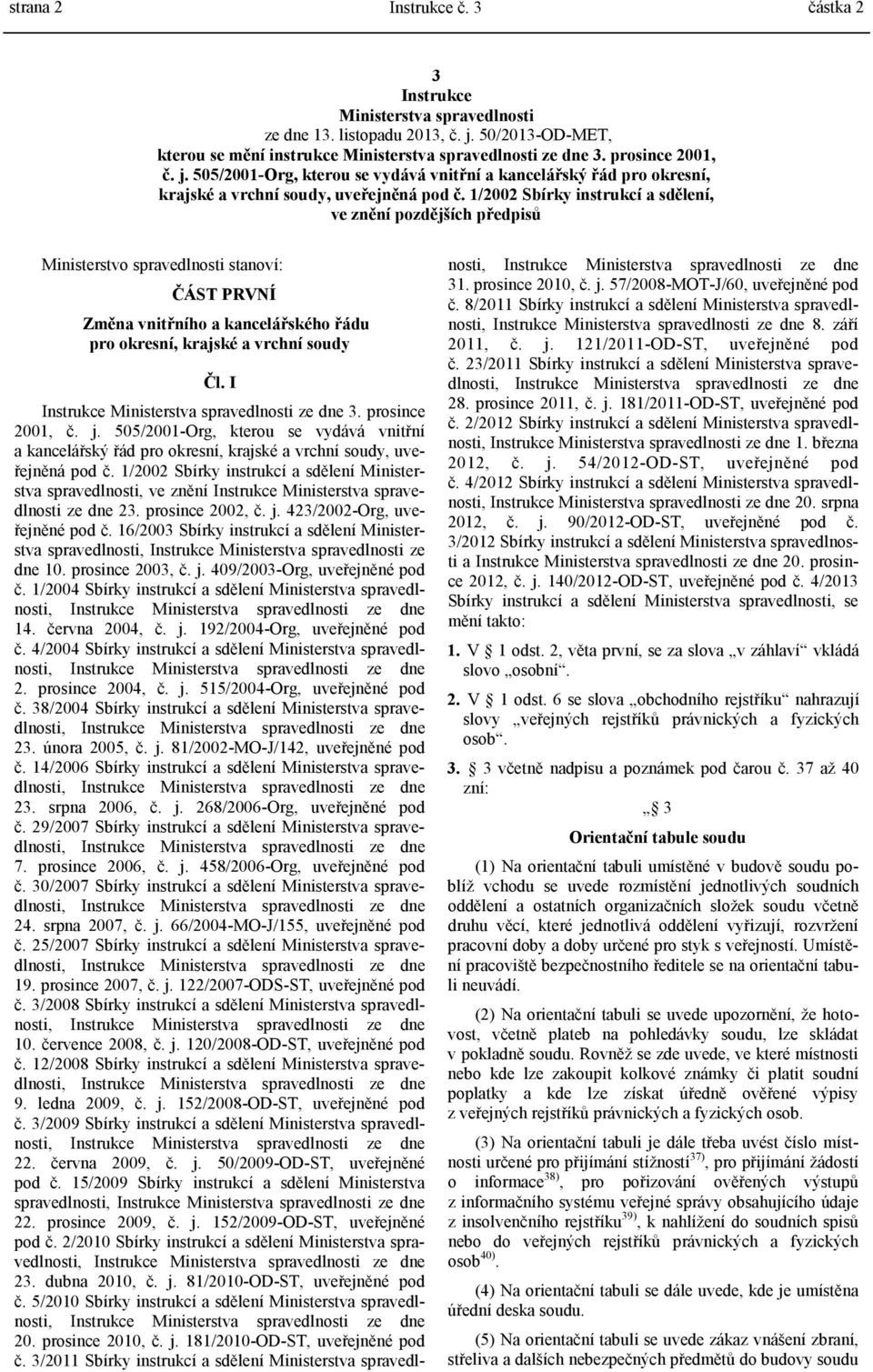 505/2001-Org, kterou se vydává vnitřní a kancelářský řád pro okresní, krajské a vrchní soudy, uveřejněná pod č.