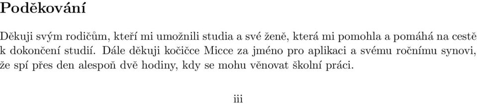 Dále děkuji kočičce Micce za jméno pro aplikaci a svému ročnímu