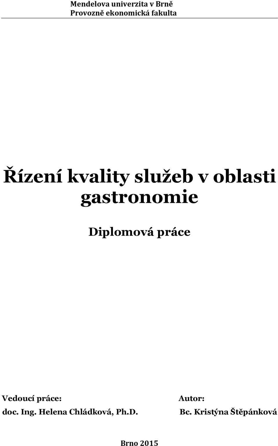 Diplomová práce Vedoucí práce: doc. Ing.