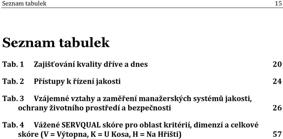 3 Vzájemné vztahy a zaměření manažerských systémů jakosti, ochrany životního