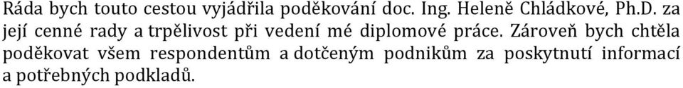 za její cenné rady a trpělivost při vedení mé diplomové práce.