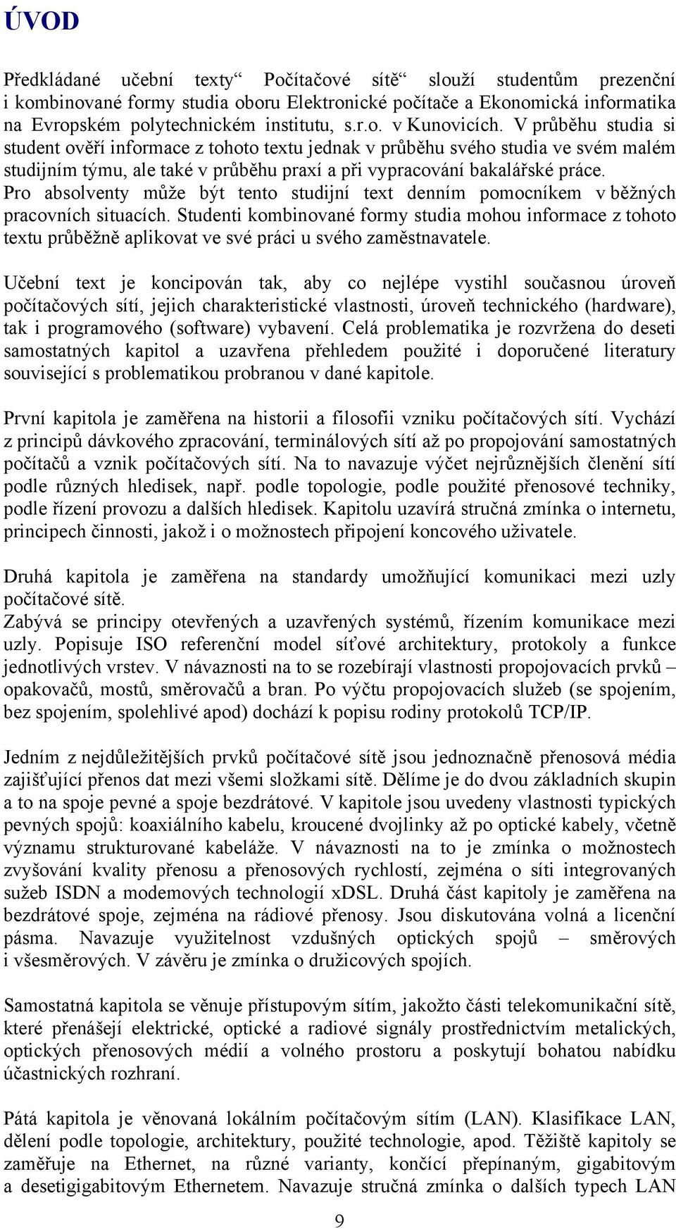 Pro absolventy může být tento studijní text denním pomocníkem v běžných pracovních situacích.