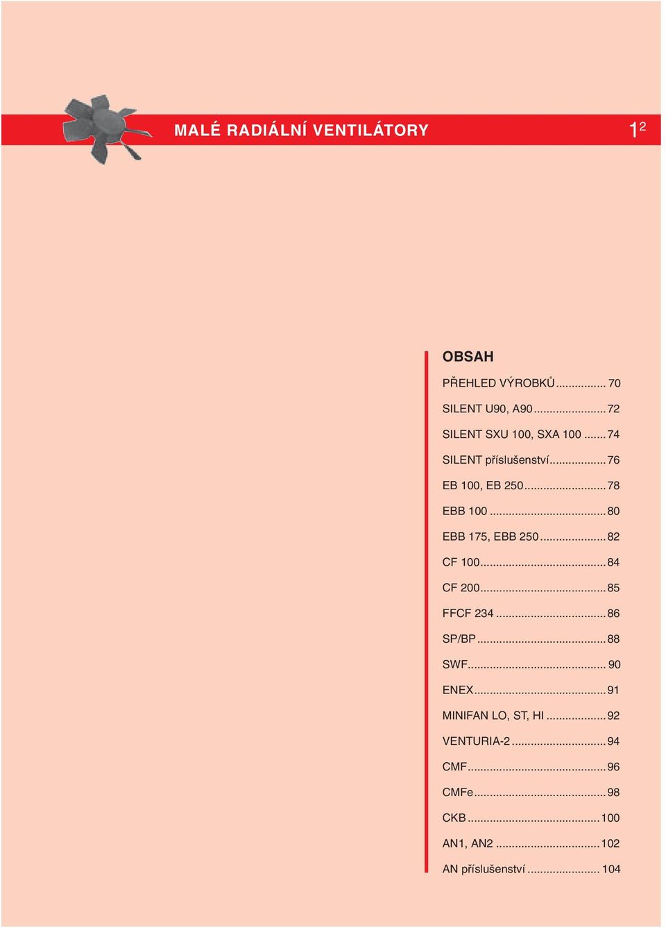 ..91 MINIFAN LO, ST, HI...92 VENTURIA-2...94 CMF...96 CMFe...98 CKB...100 AN1, AN2...102 AN příslušenství.