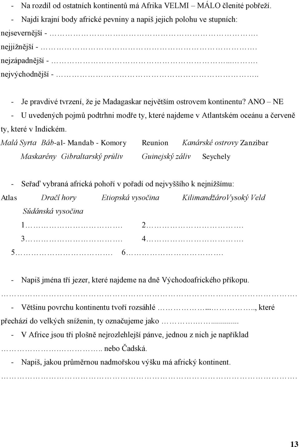 ANO NE - U uvedených pojmů podtrhni modře ty, které najdeme v Atlantském oceánu a červeně ty, které v Indickém.