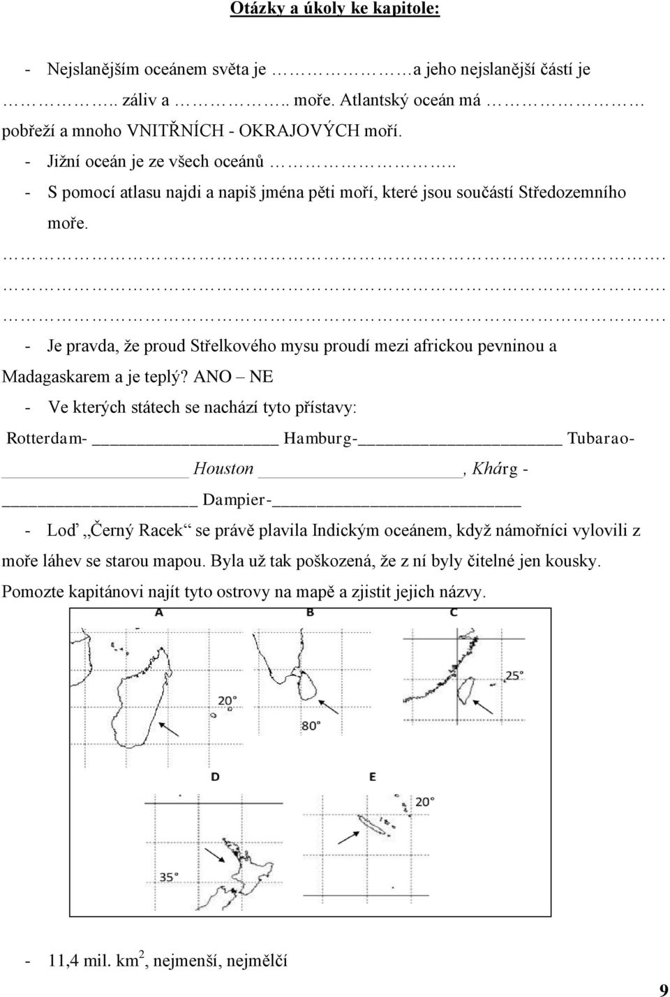 - Je pravda, ţe proud Střelkového mysu proudí mezi africkou pevninou a Madagaskarem a je teplý?